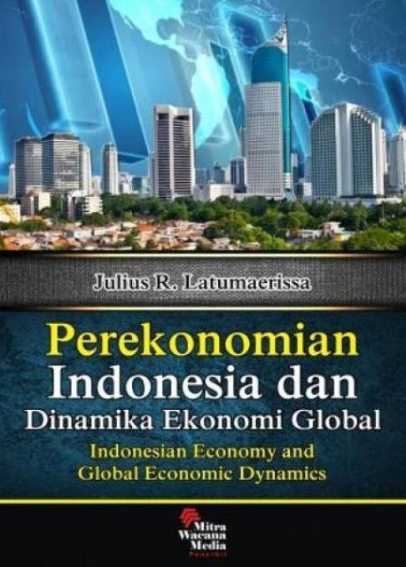 Perekonomian Indonesia dan Dinamika Ekonomi Global : Indonesian Economy and Global Economic Dynamics