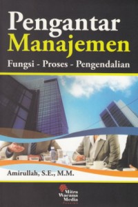 Pengantar Manajemen : fungsi - proses - pengendalian